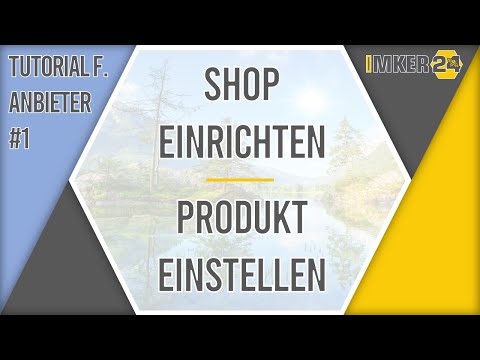 Als Anbieter auf IMKER24 einen Shop einrichten und ein erstes Produkt einstellen